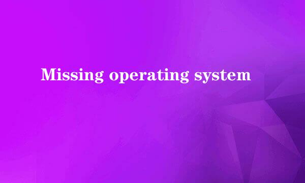 Missing operating system