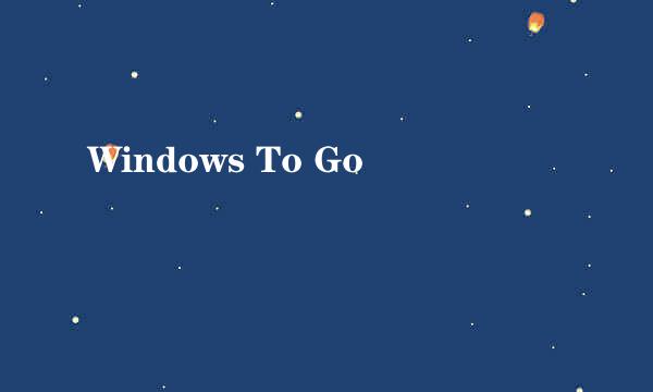 Windows To Go